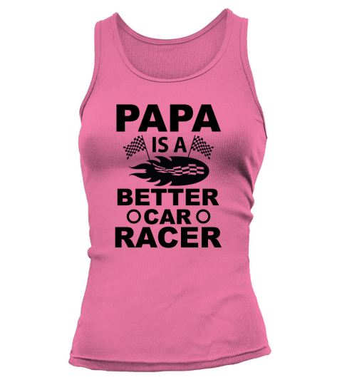 Papa Is a Better Car Racer Tank top Woman