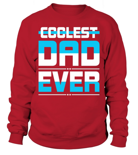 Fathers Day T shirt Coolest Dad Ever Sweatshirt Unisex