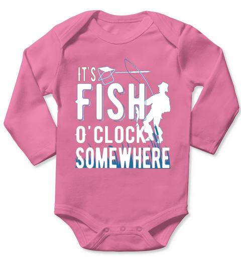 Its Fish Oclock Somewhere - Fishing Enthusiast Long Sleeve Baby One-Piece