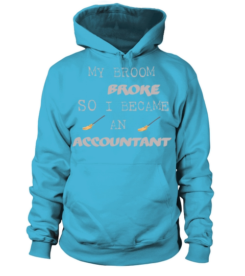 My Broom Broke So I Became An Accountant Women's Hoodie
