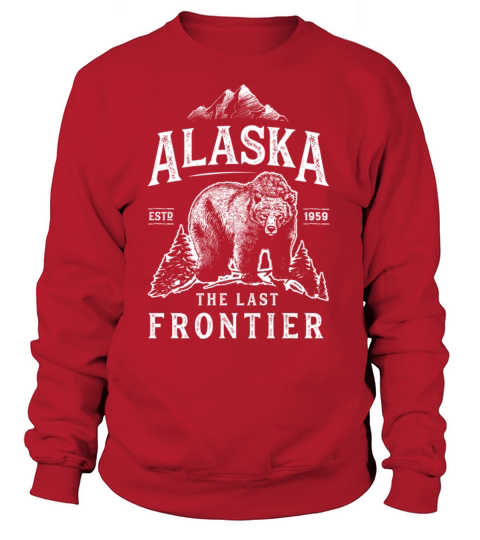 Alaska The Last Frontier Bear Home T Shirt Women's Sweatshirt