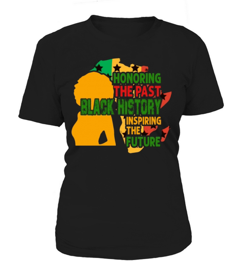 Honoring The Past Black History Inspiring The The Women's T-Shirt
