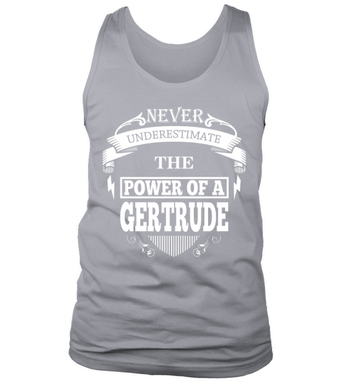 GERTRUDE - Never Underestimate The Power Of GERTRUDE - GERTRUDE name - birthday gifts for GERTRUDE - GERTRUDE Shirts - GERTRUDE T-shirt - Best Sellers Tank Top Unisex