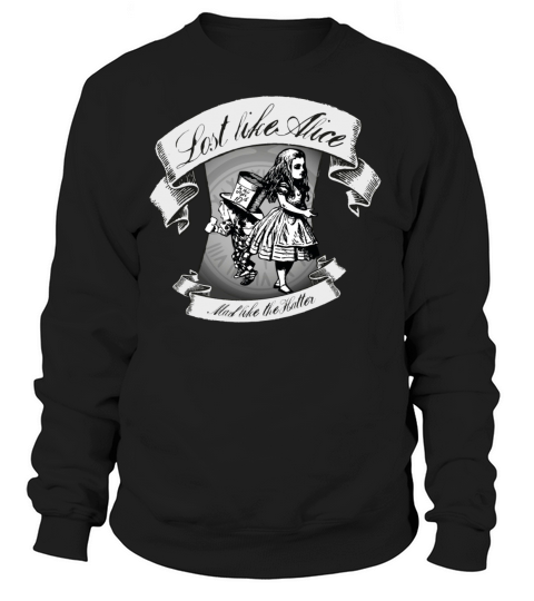 Lost like Alice and Mad like the Hatter Women's Sweatshirt