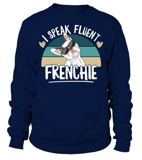 I speak fluent frenchie Design for a Frenchie Men's Sweatshirt