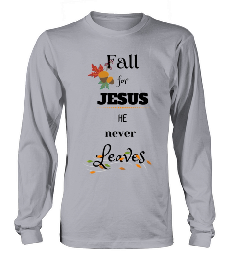 Fall for Jesus He never Leaves Men's Long Sleeve