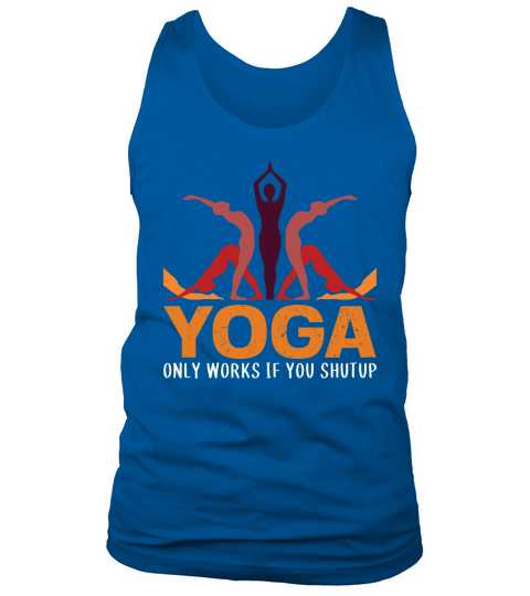 Yoga - Only Works If You Shutup Men's Tank Top