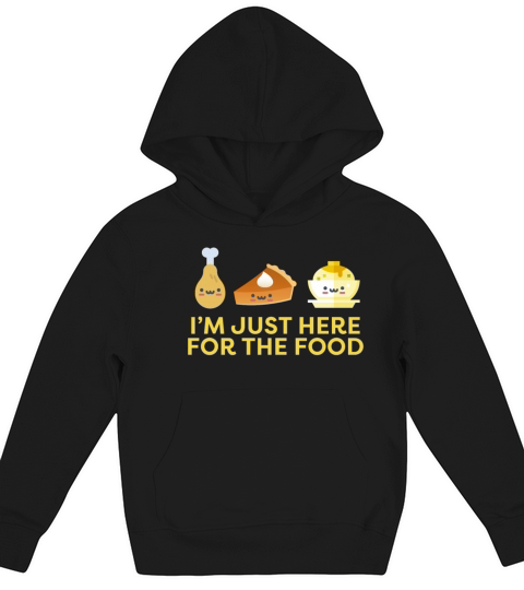 Im Just Here for the Food Thanksgiving Holiday Kids Hoodie
