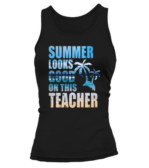Summer Looks Good On This Teacher Tank top Woman