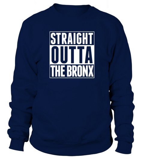 Straight Outta The Bronx United States Of America New York Sweatshirt Unisex