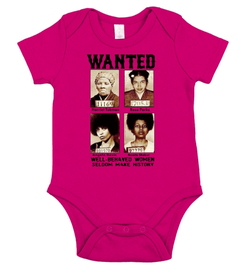 Wanted Well Behaved Women Seldom Make History shirt Short Sleeve Baby One-Piece