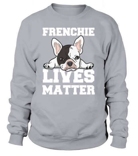 Frenchie Lives matter Quote for a French Bulldog Women's Sweatshirt