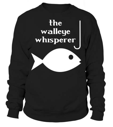 Walleye whisperer fishing Women's Sweatshirt