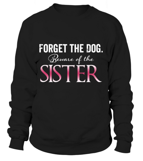 forger the dog beware of the sister t shirts Women's Sweatshirt