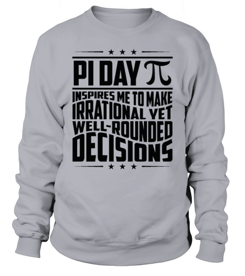 Mathematician Irrational Math Decisions Pi Day Sweatshirt Unisex
