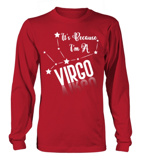 It s Because I am Virgo Birthday Cute zodiac gift Men's Long Sleeve