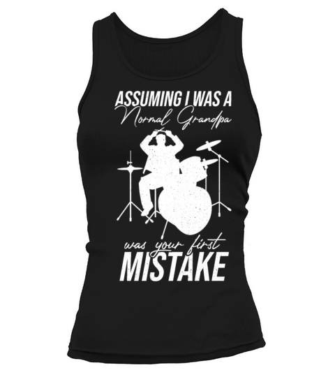 Assuming Im Just A Normal Grandpa Was Your First Tank top Woman