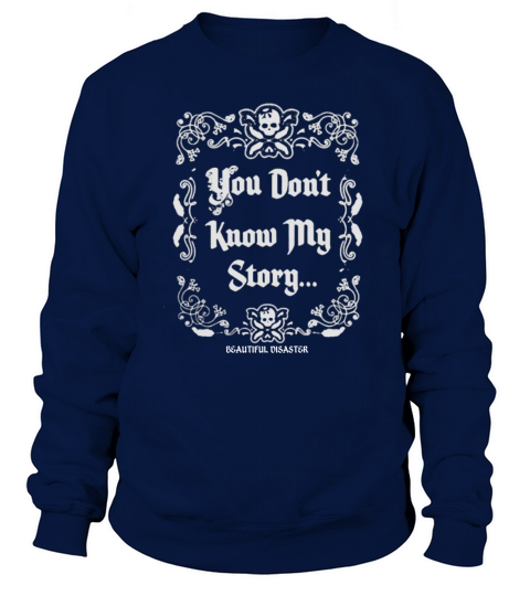 You don’t know my story Sweatshirt Unisex