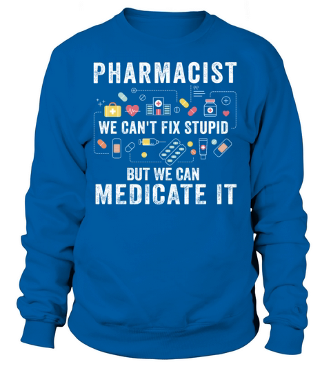 Pharmacist We Cant Fix Stupid Pharmacy Student Women's Sweatshirt