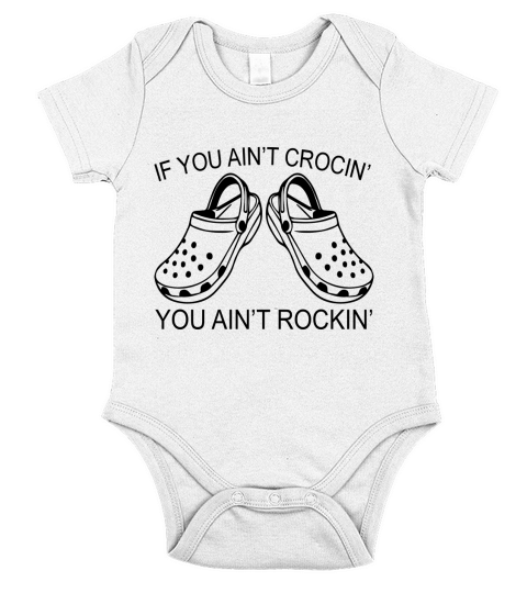 If you aint crocin, you aint rockin Short Sleeve Baby One-Piece