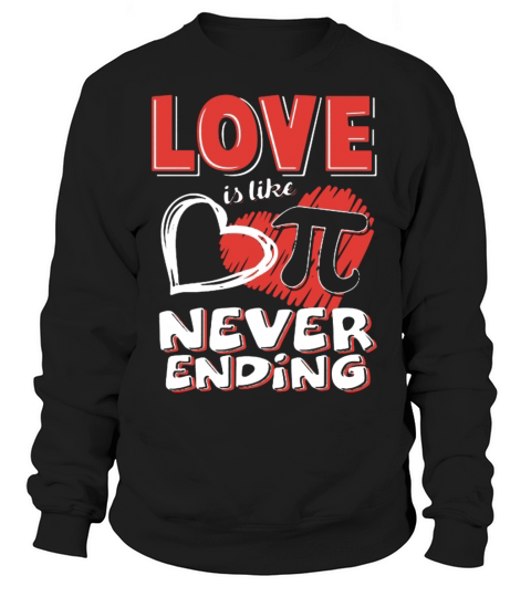Love Is Like Pi Never Ending Pi Day Shirt Women's Sweatshirt