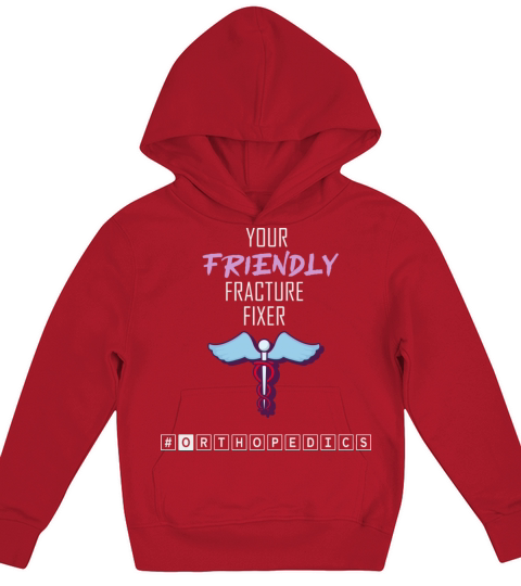 Your Friendly Fracture Fixer Ortho Nurse Bone Doct Kids Hoodie