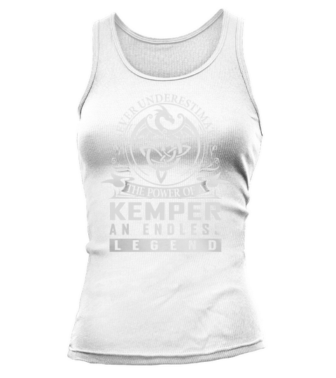 Never Underestimate The Power Of a KEMPER An Endless Legend Name Shirts Tank top Woman