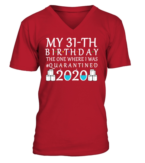 My 31th Birthday The One Where I Was Quarantined Men's V-Neck T-shirt