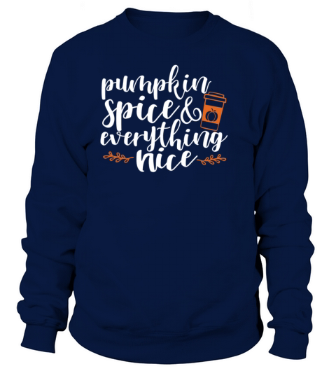 Pumpkin Spice and Everything Nice Pumpkin Spice Women's Sweatshirt