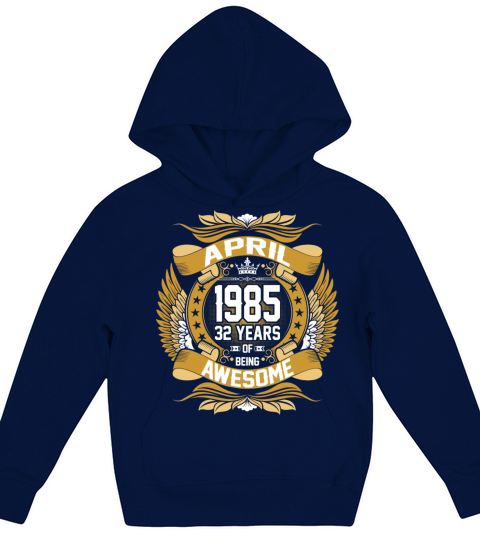 April 1985 32 Years Of Being Awesome Kids Hoodie
