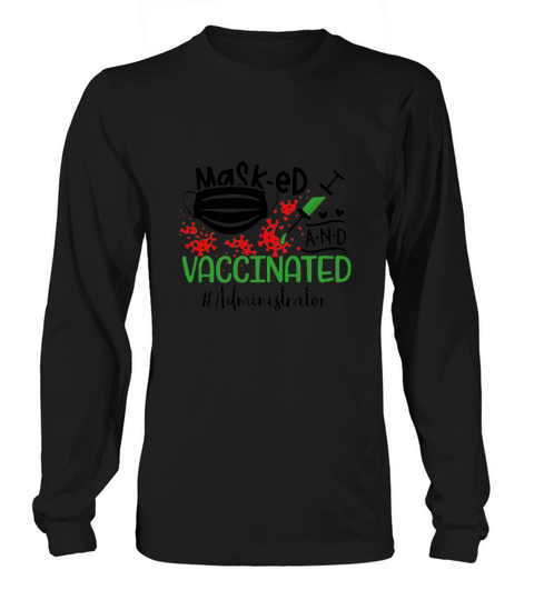 Masked And Vaccinated Administrator Long sleeved Unisex