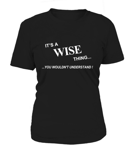 WISE Its WISE Thing You Wouldnt Understand Name Gifts Women's T-Shirt