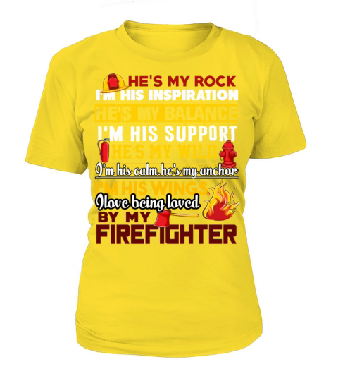 I Love Being Loved By My Firefighter T Shirt Women's T-Shirt