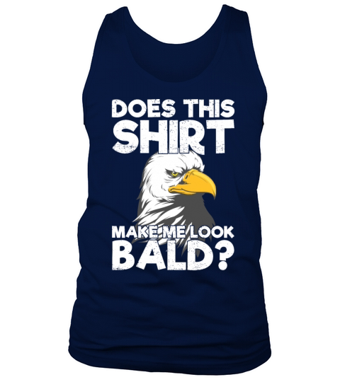 Does This Shirt Make Me Look Bald Eagle Distressed Men's Tank Top