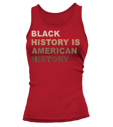 Black History Is American History Melanin Women's Tank Top