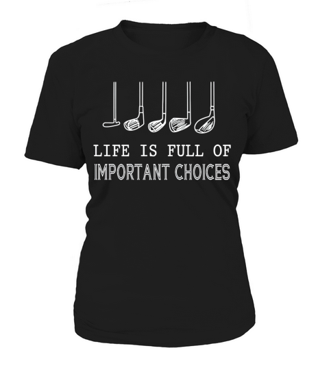 Life Is Full Of Important Choices Women's T-Shirt