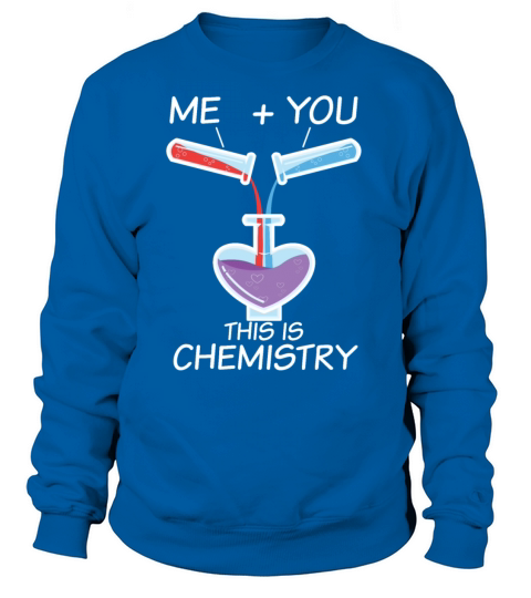 I Love You For Loving Chemists And Scientists Women's Sweatshirt