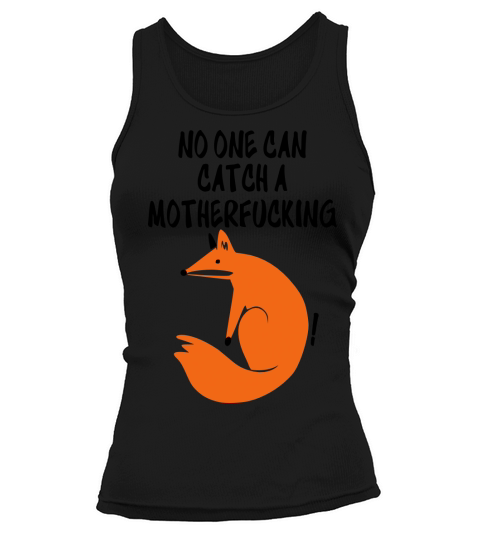 No One Can Catch A Motherfucking Fox Women's Tank Top