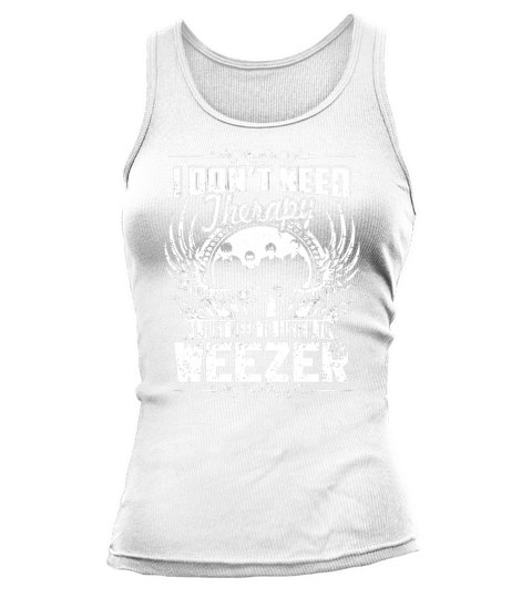I Dont Need Therapy I Just Need To Listen To Weezer TShirt Tank top Woman