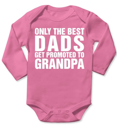 Only The Best Dads Get Promoted To Grandpa Long Sleeve Baby One-Piece