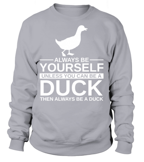 Always Be Yourself Duck Gift For Men Women Mallard Women's Sweatshirt