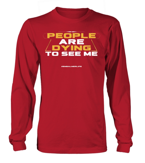 Embalmer Funny People Are Dying To See Me Women's Long Sleeve