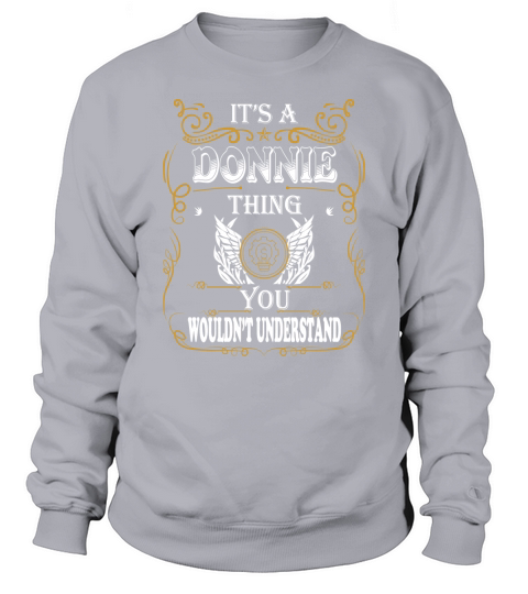 DONNIE - Its DONNIE thing you wouldnt understand - DONNIE name - DONNIE thing - DONNIE Name Gifts - birthday gifts for DONNIE - DONNIE Shirts - DONNIE T-shirt - Best Sellers Sweatshirt Unisex