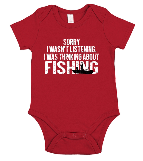 Sorry I Wasn’t Listening I Was Thinking About Fishing shirt Short Sleeve Baby One-Piece