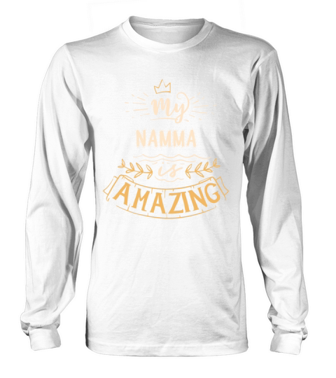 My Namma Is Amazing Happy Mothers Day Quote Great Women Family Gift Long sleeved Unisex