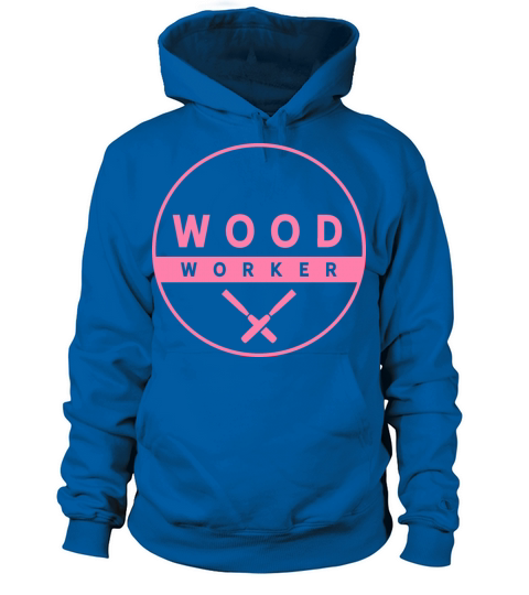 Woodworker Woodwork Woodworking Lumberjack Women's Hoodie
