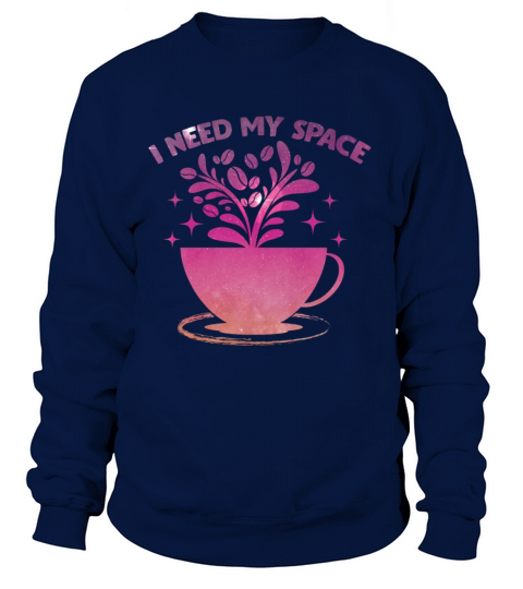 I need my Space Coffee Bean Lover Women's Sweatshirt