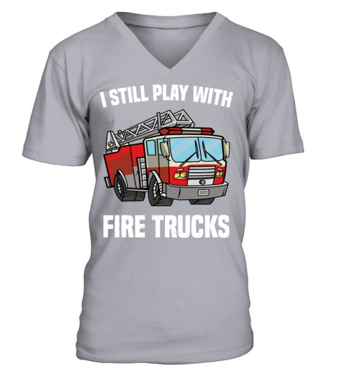 I Stil Play With Fire Trucks Firefighter Gift Idea Men's V-Neck T-shirt