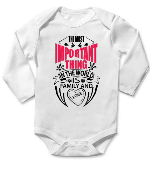 The most important thing in the world is my family and love Long Sleeve Baby One-Piece
