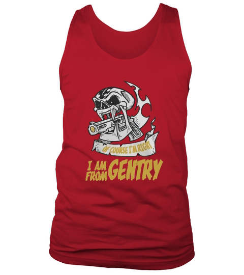 Gentry Of Course I am Right I am From Gentry - TeeForGentry Tank Top Unisex